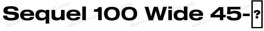 Sequel 100 Wide 45字体转换